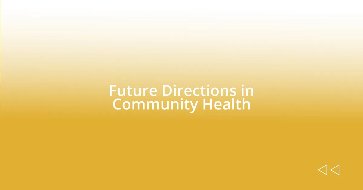 Future Directions in Community Health