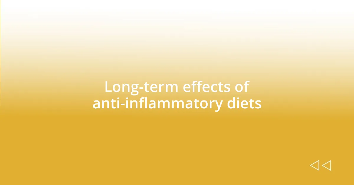 Long-term effects of anti-inflammatory diets