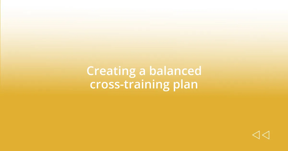 Creating a balanced cross-training plan