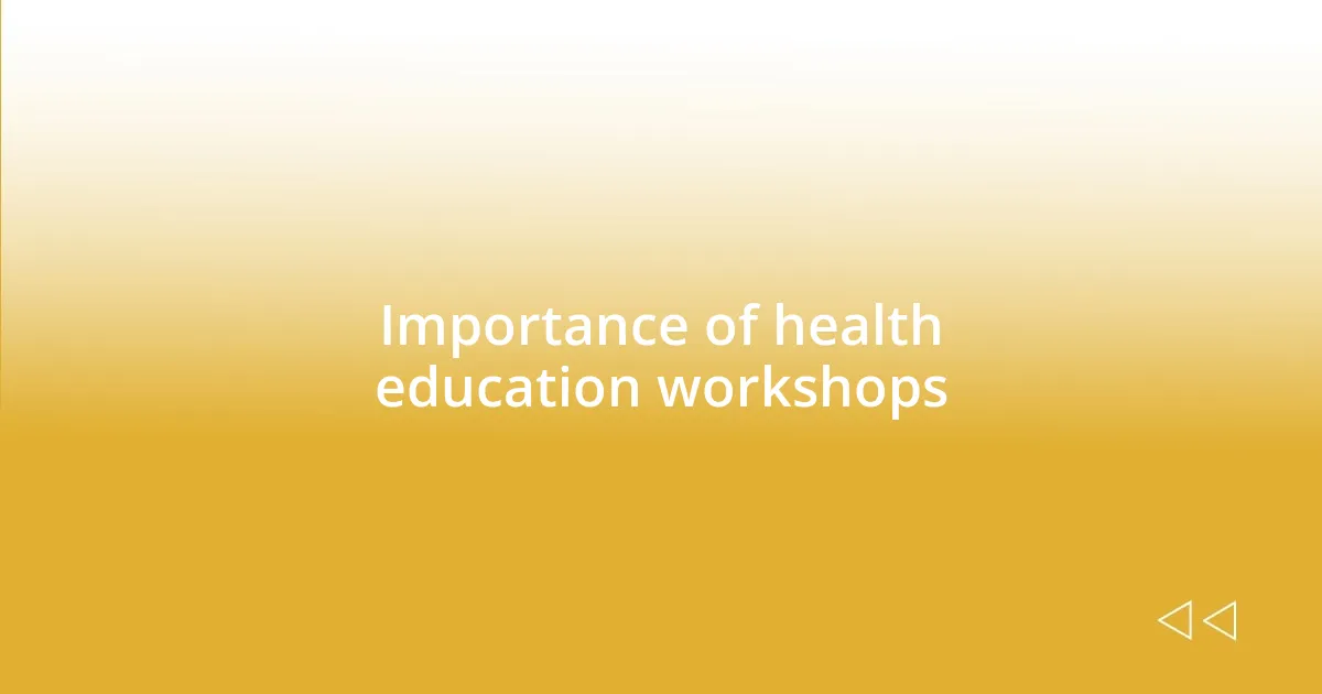 Importance of health education workshops