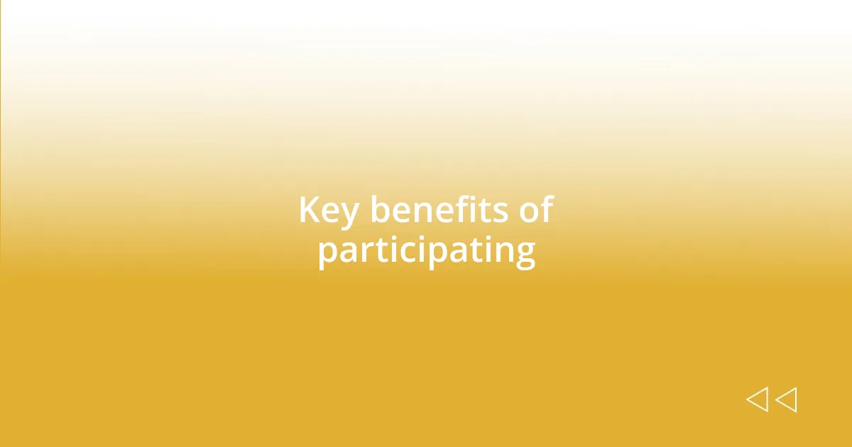 Key benefits of participating