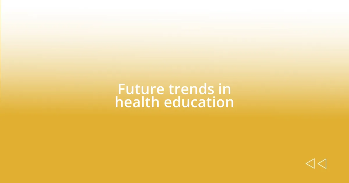 Future trends in health education