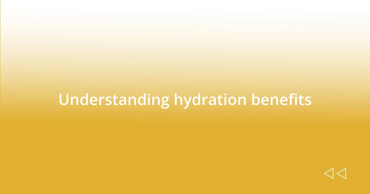 Understanding hydration benefits