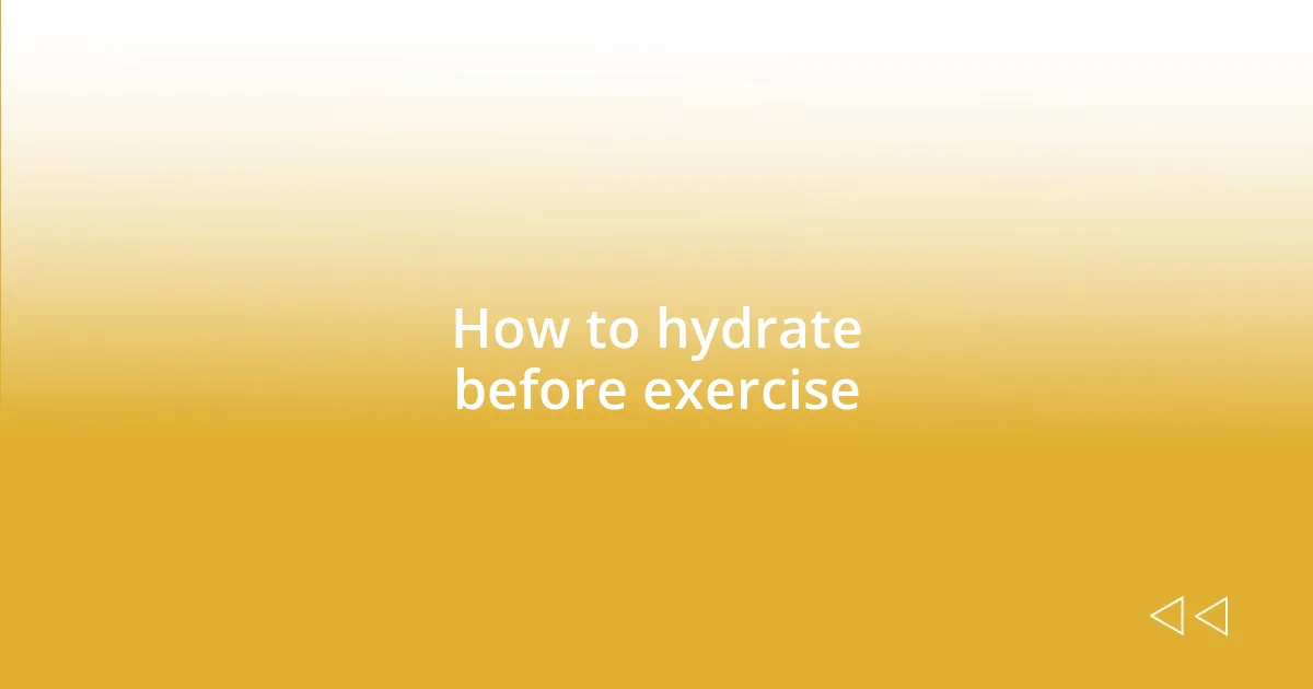 How to hydrate before exercise