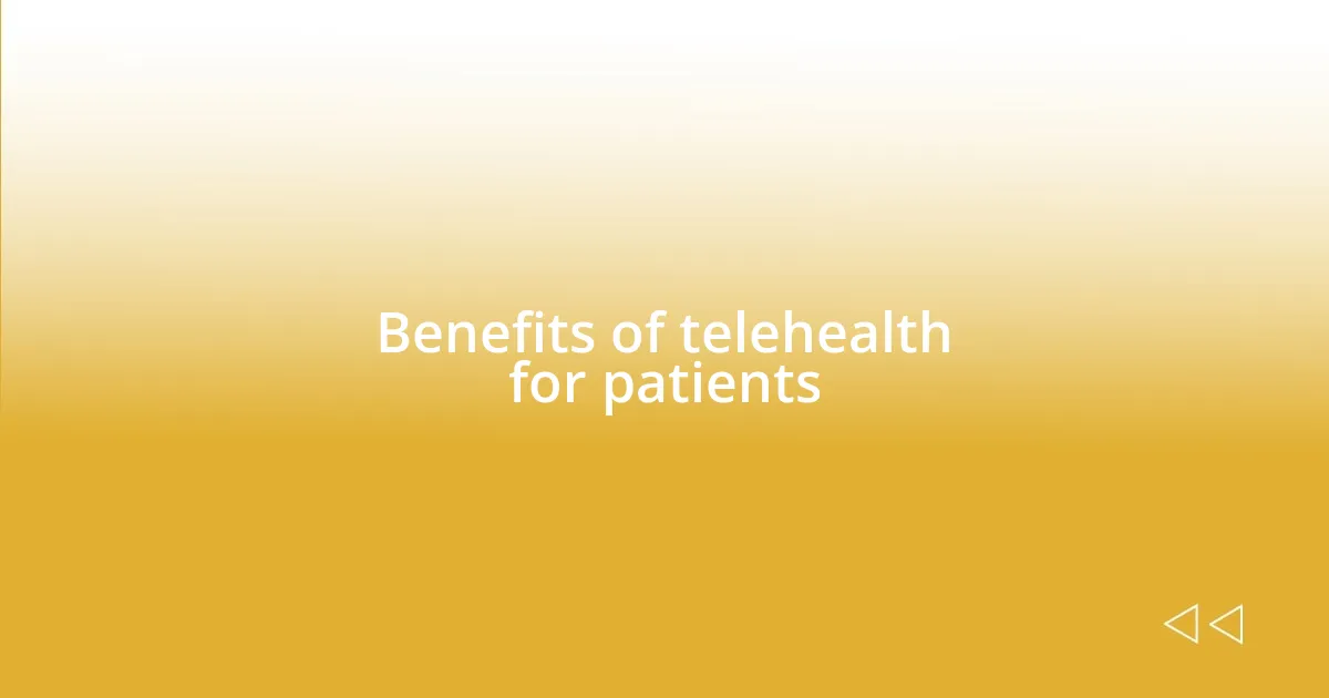 Benefits of telehealth for patients