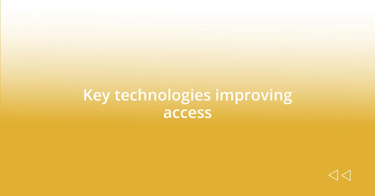 Key technologies improving access