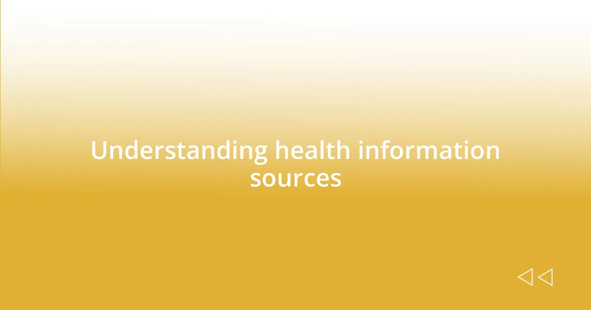 Understanding health information sources