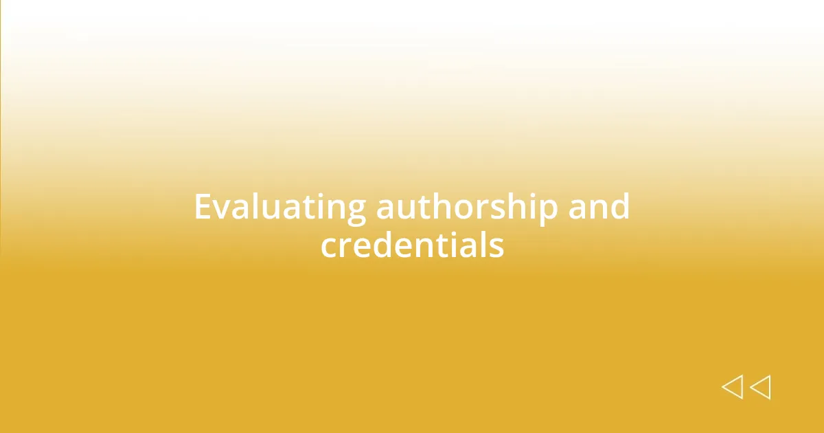 Evaluating authorship and credentials