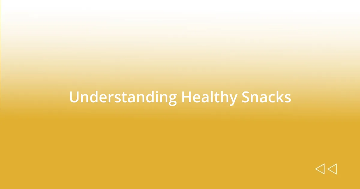 Understanding Healthy Snacks