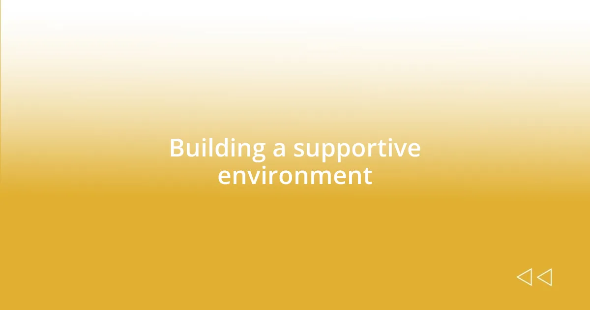 Building a supportive environment