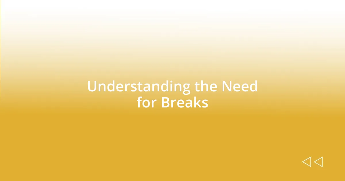 Understanding the Need for Breaks