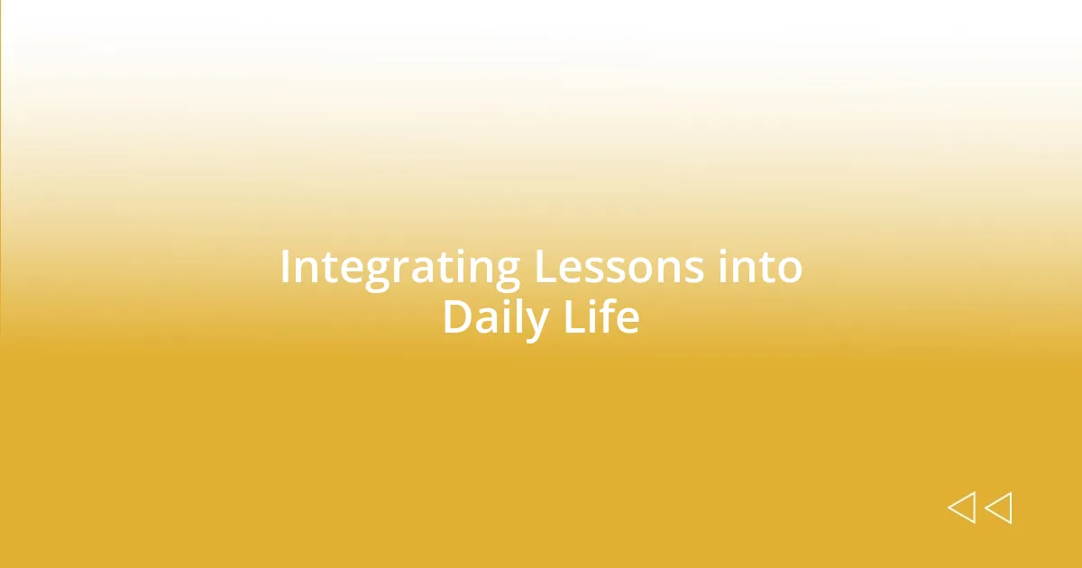 Integrating Lessons into Daily Life