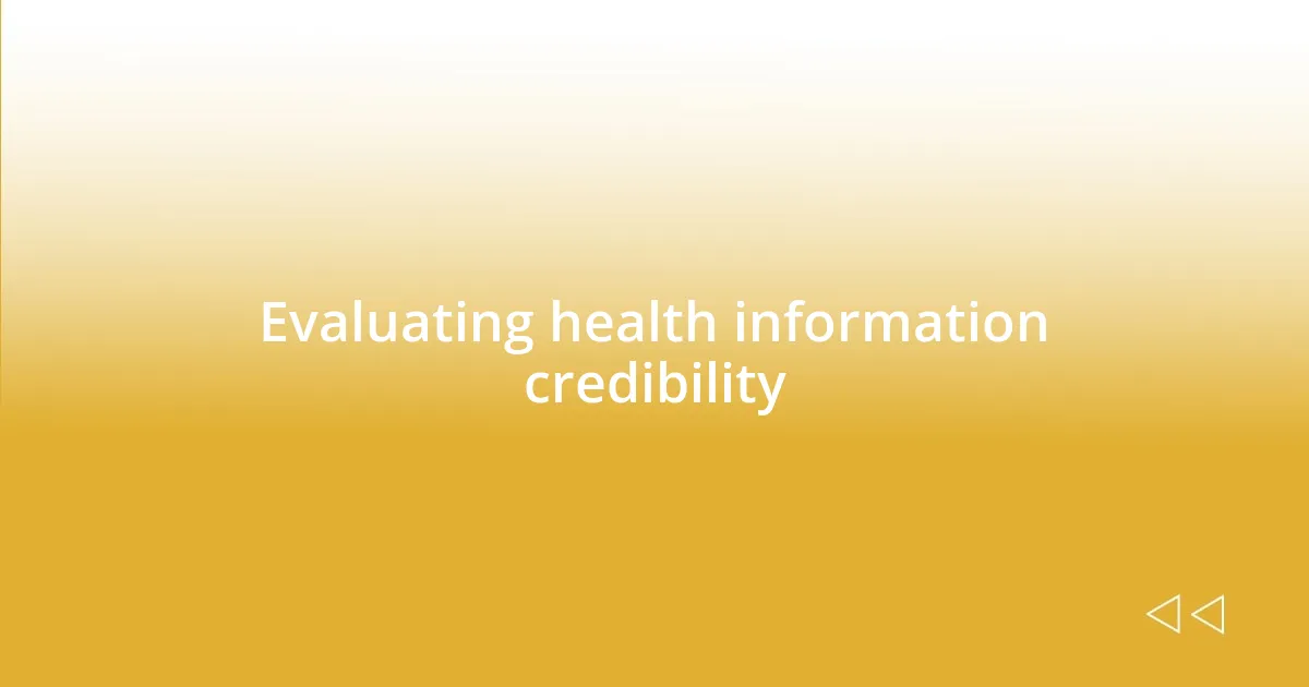 Evaluating health information credibility