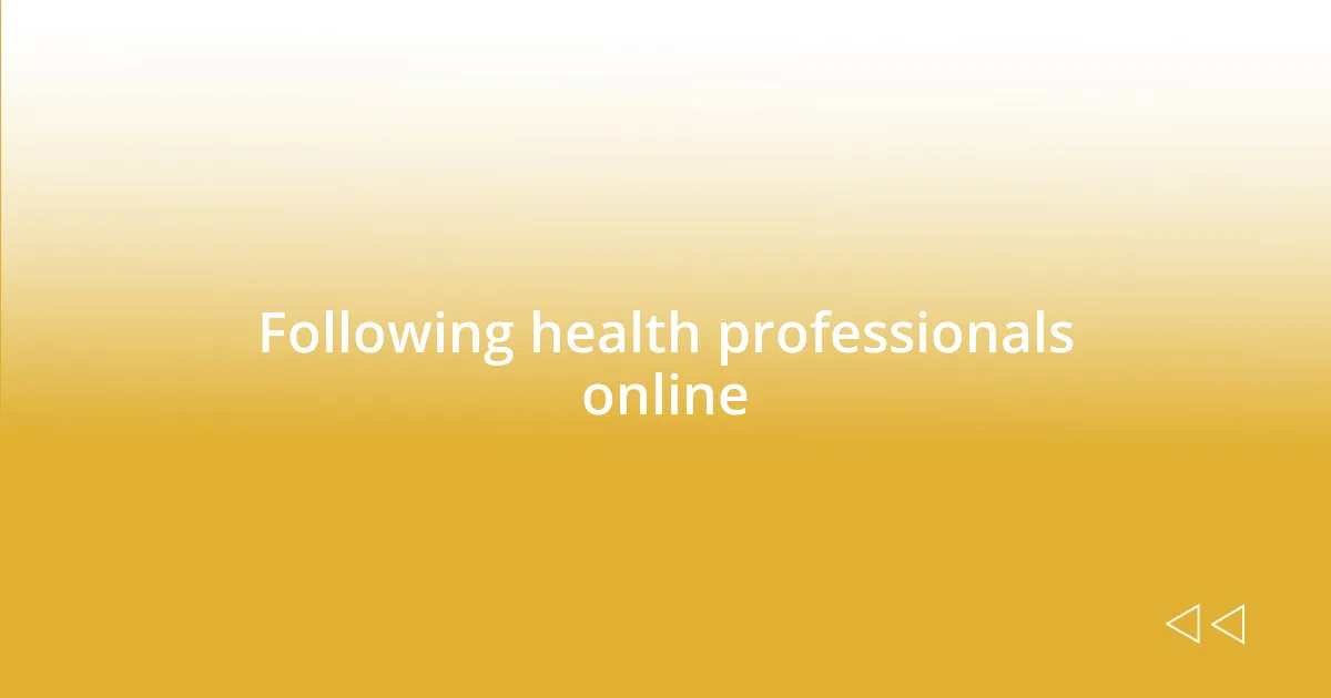 Following health professionals online