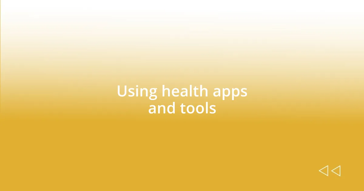 Using health apps and tools