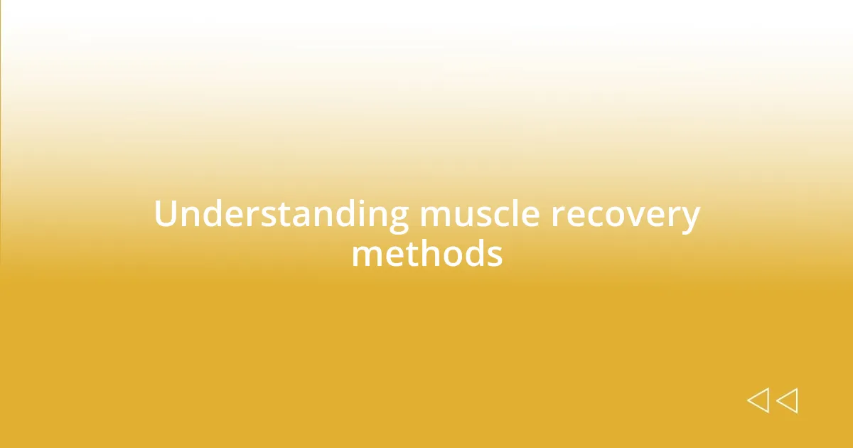 Understanding muscle recovery methods