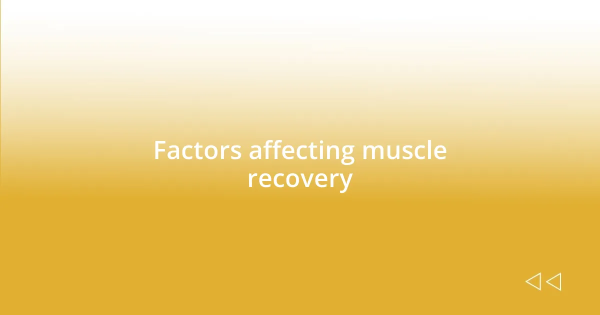 Factors affecting muscle recovery