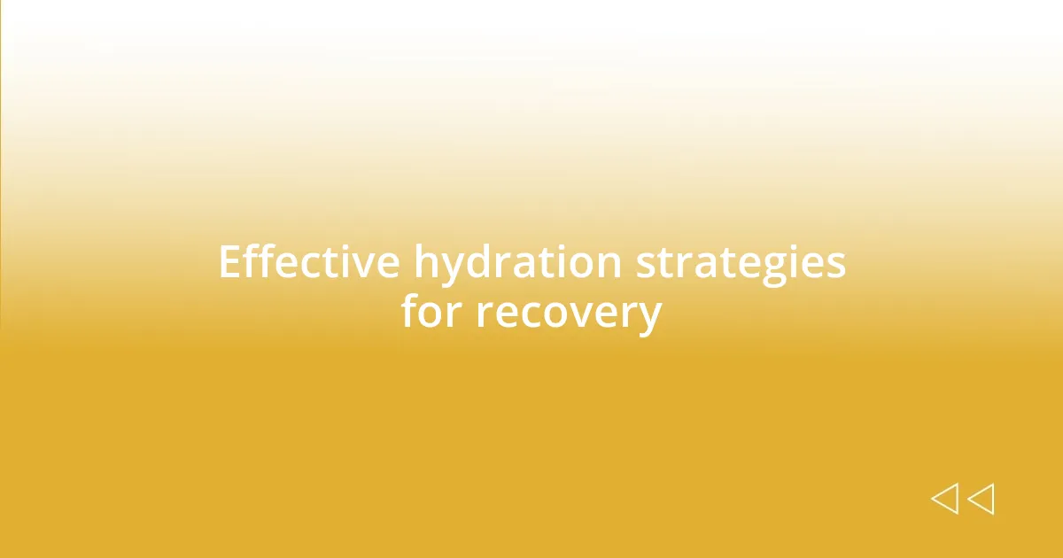 Effective hydration strategies for recovery