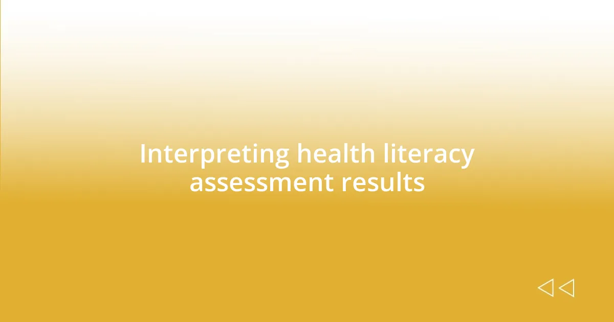 Interpreting health literacy assessment results