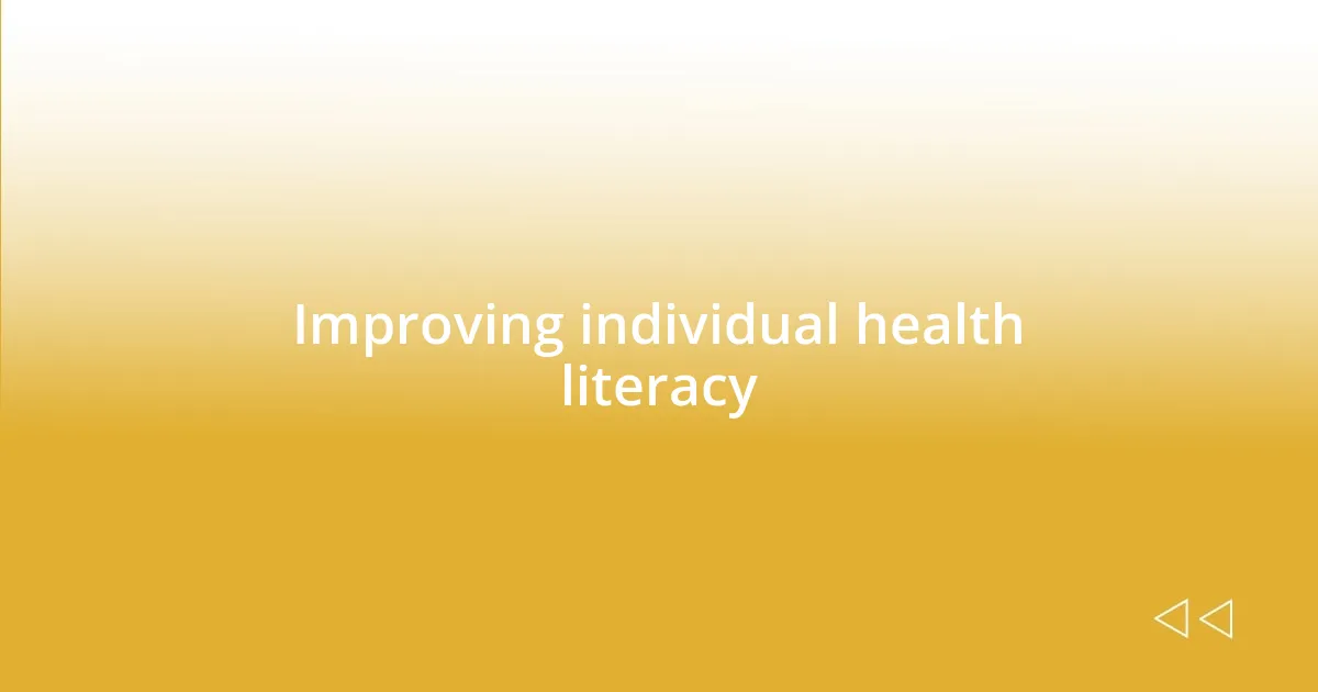 Improving individual health literacy