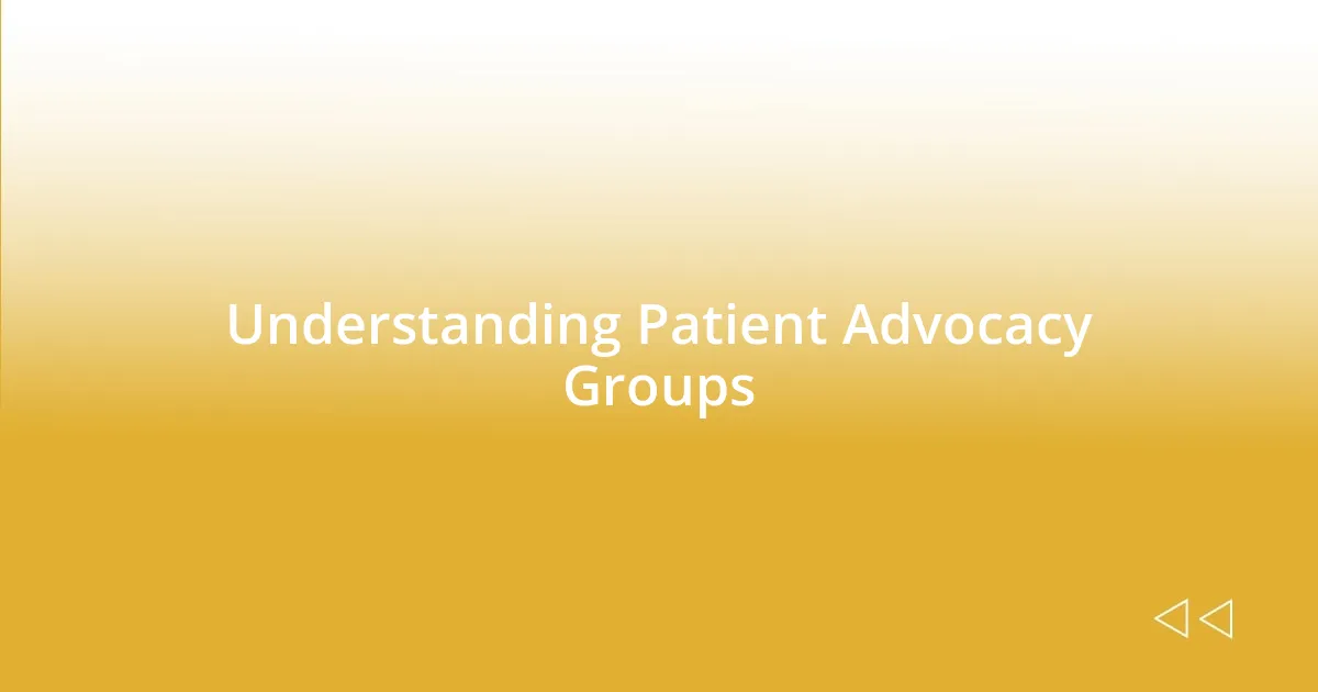 Understanding Patient Advocacy Groups