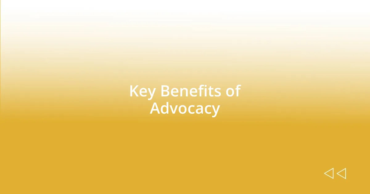 Key Benefits of Advocacy