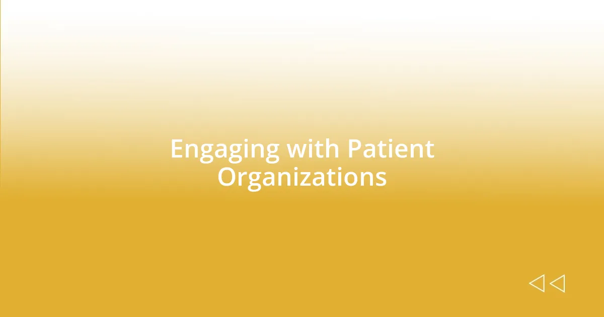 Engaging with Patient Organizations