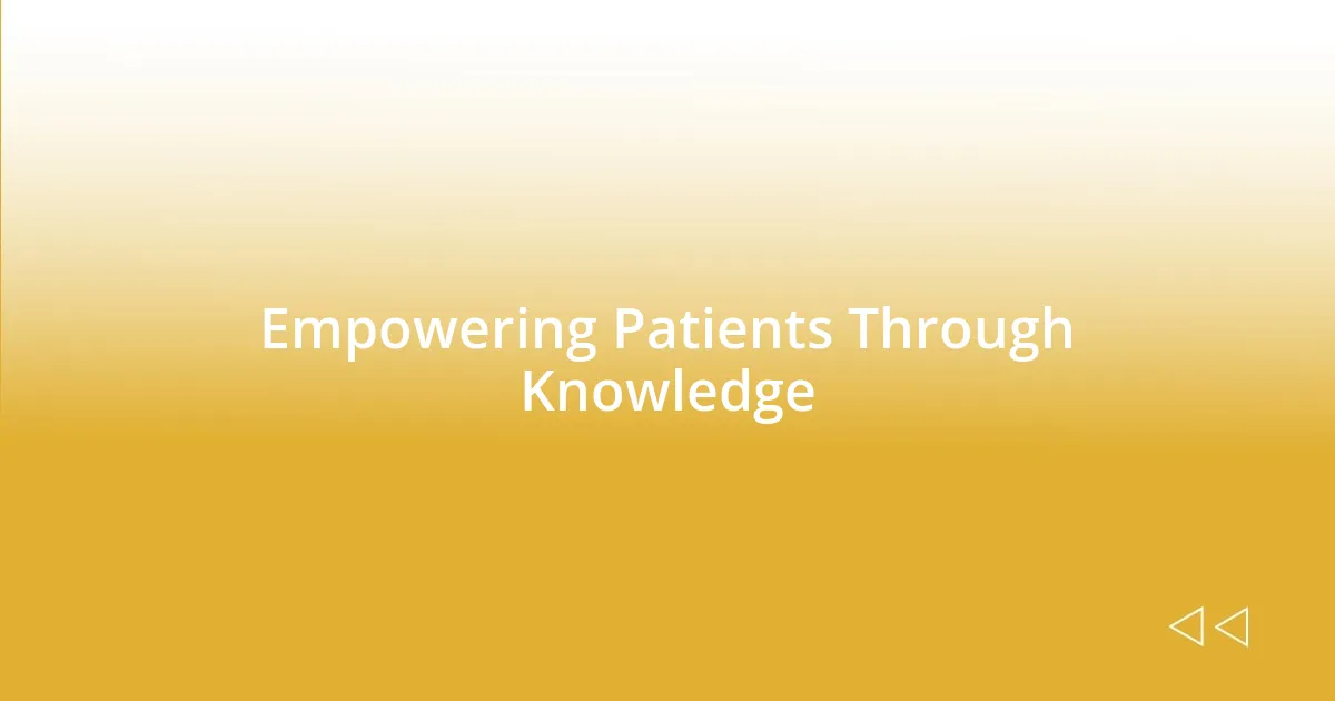 Empowering Patients Through Knowledge