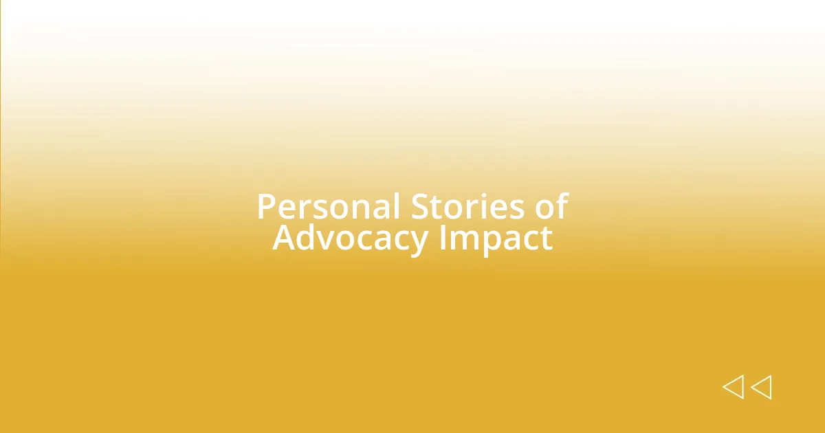 Personal Stories of Advocacy Impact