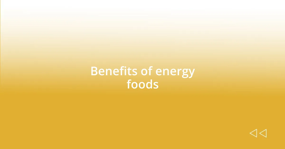 Benefits of energy foods