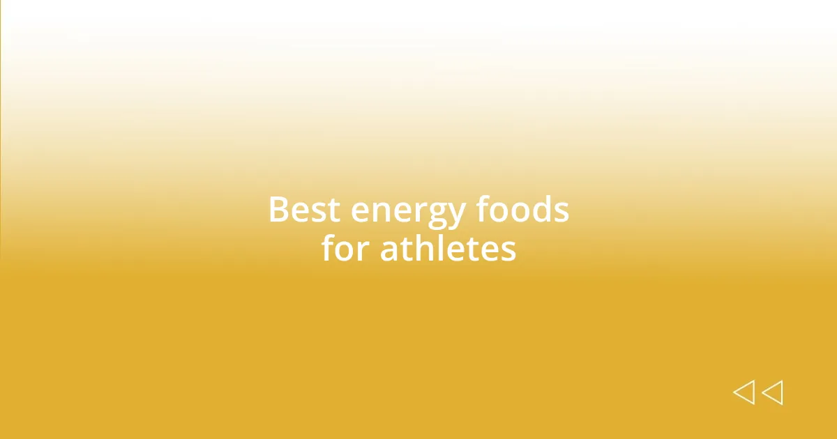 Best energy foods for athletes