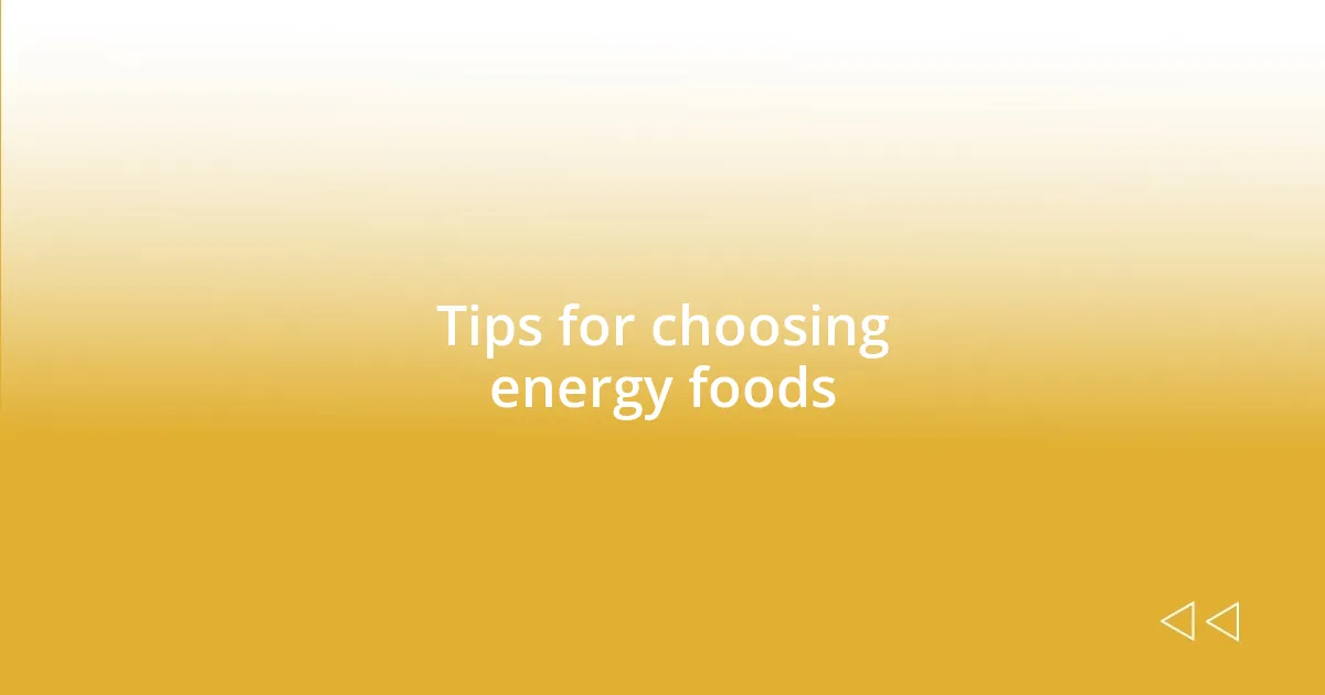 Tips for choosing energy foods