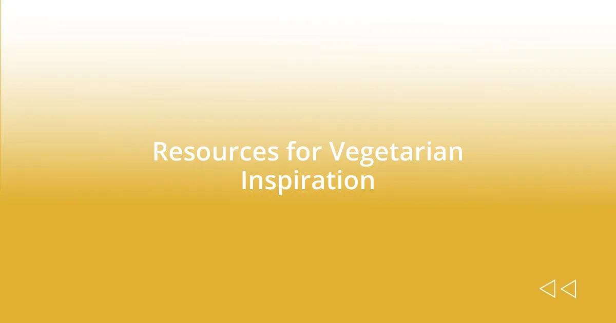 Resources for Vegetarian Inspiration