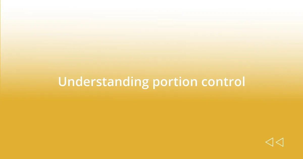 Understanding portion control