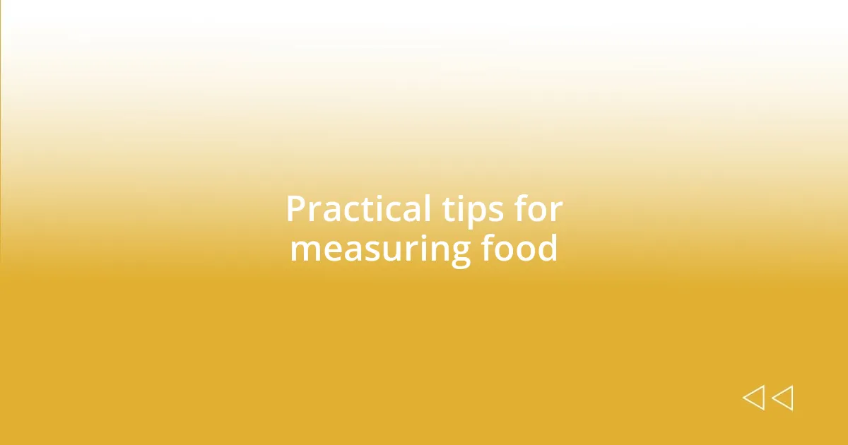 Practical tips for measuring food