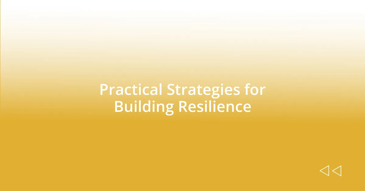 Practical Strategies for Building Resilience