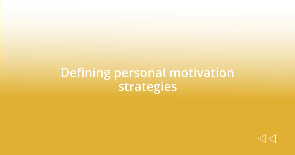 Defining personal motivation strategies