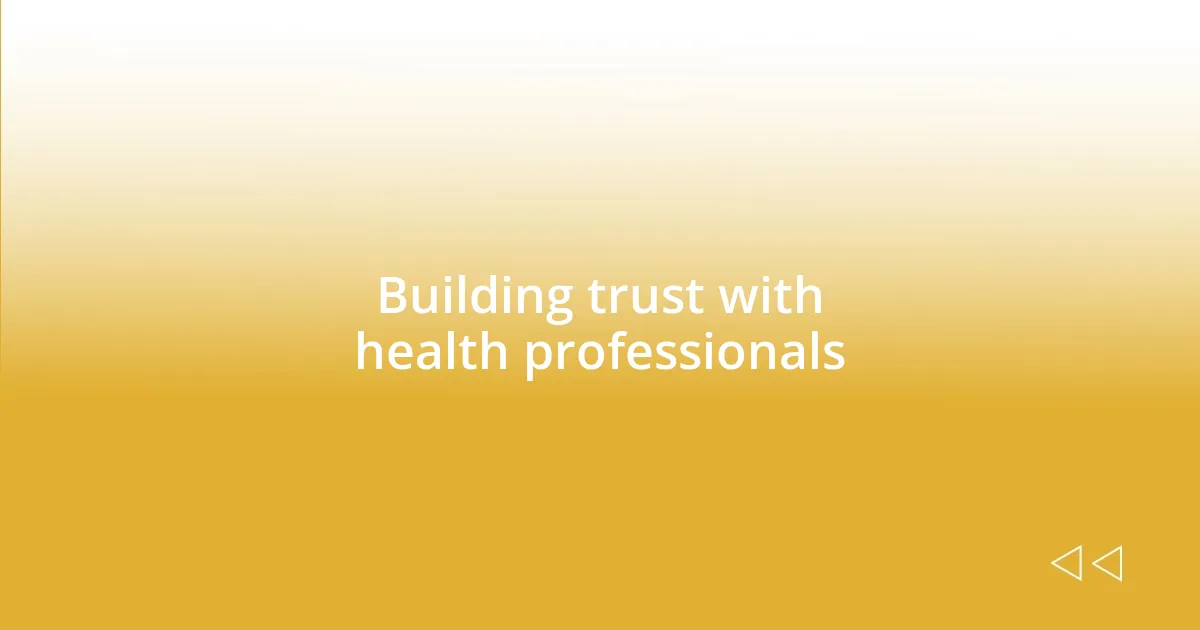 Building trust with health professionals