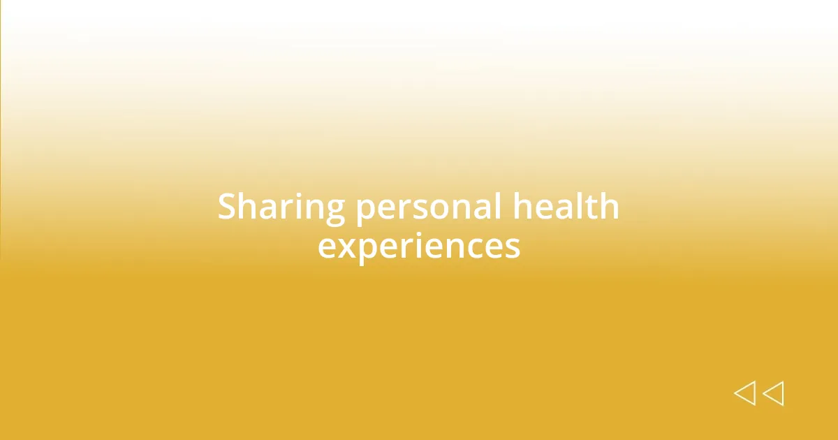 Sharing personal health experiences