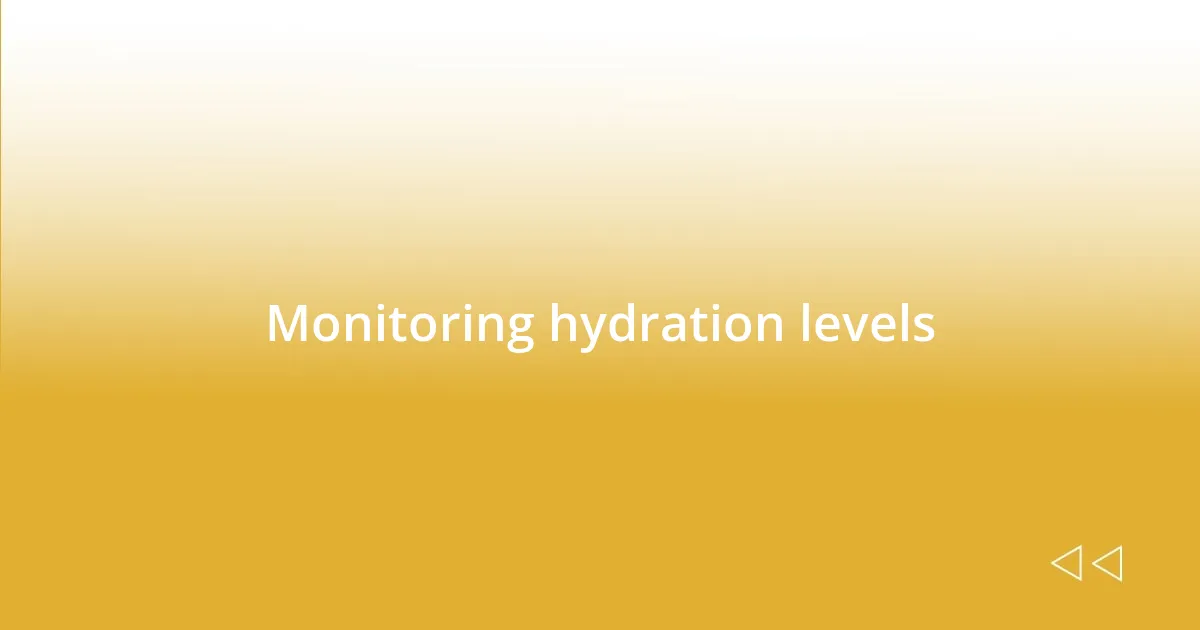 Monitoring hydration levels