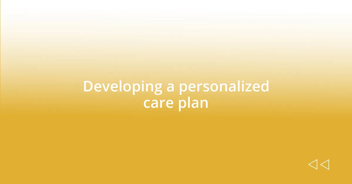 Developing a personalized care plan