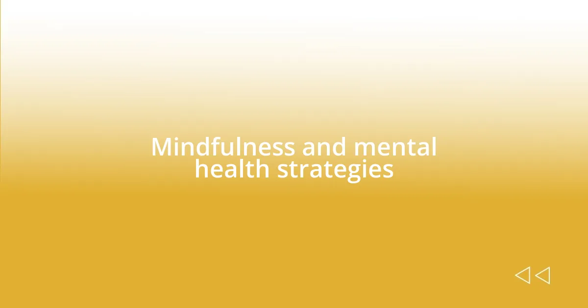 Mindfulness and mental health strategies