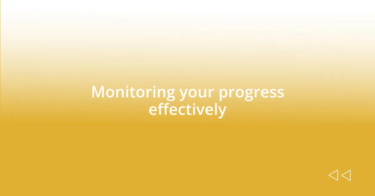 Monitoring your progress effectively